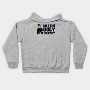 Am I The Ugly Best Friend? Kids Hoodie